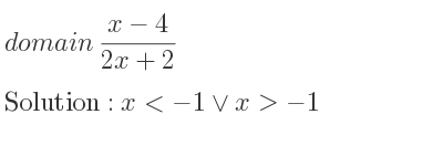 The domain of (x-4)/(2x+2) is x<-1\lor x>-1